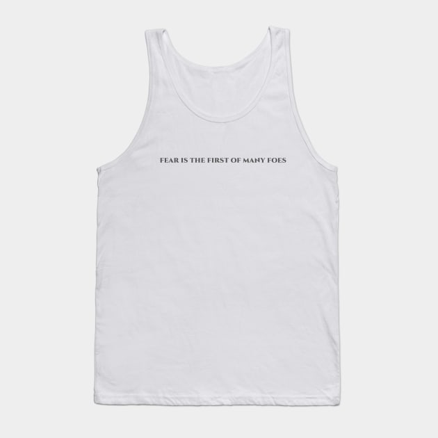 Fear is the first of many foes Tank Top by kaiden7
